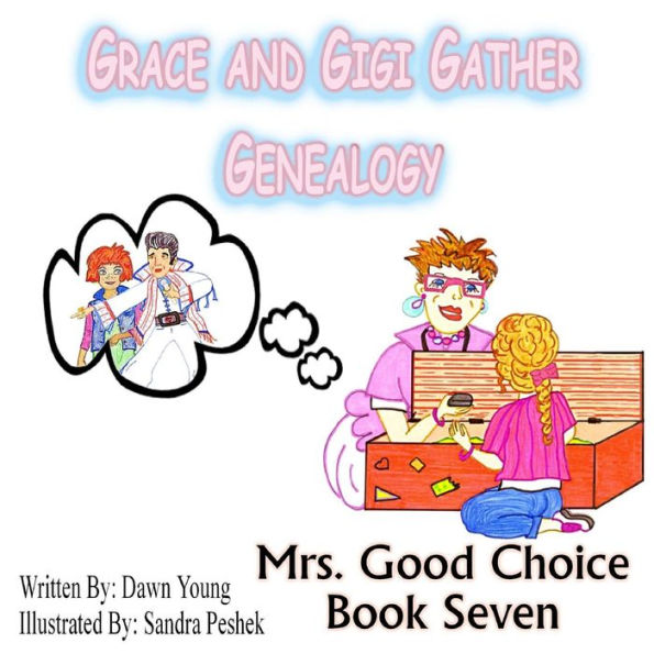 Grace and GiGi Gather Genealogy: Mrs. Good Choice Book Seven