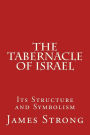 The Tabernacle of Israel: Its Structure and Symbolism