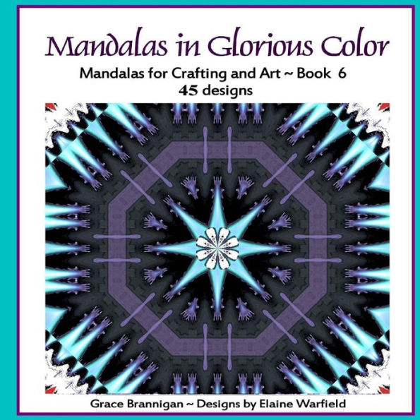 Mandalas in Glorious Color Book 6: Mandalas for Crafting and Art