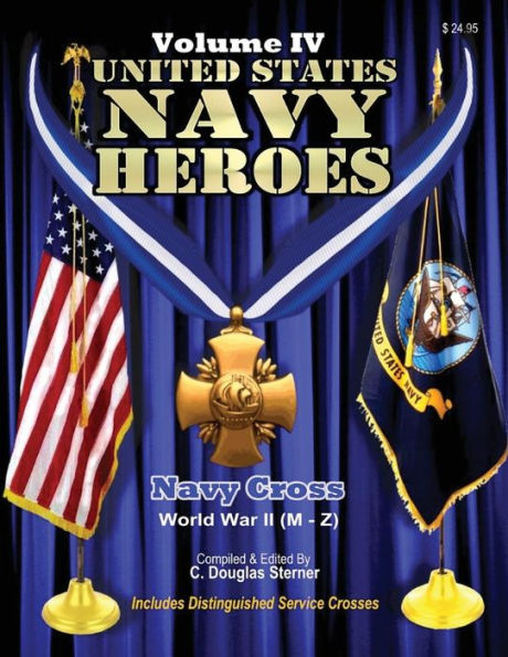 United States Navy Heroes - Volume IV: Navy Cross World War II (M - Z)