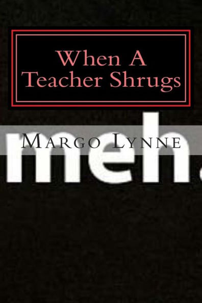 Meh.: When a Teacher Shrugs