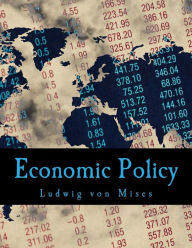 Title: Economic Policy: Thoughts for Today and Tomorrow, Author: Ludwig Von Mises