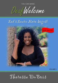 Title: You Can Make Deaf Welcome - VOLUME 2: Let's Learn More Signs, Author: Vonny Shotz