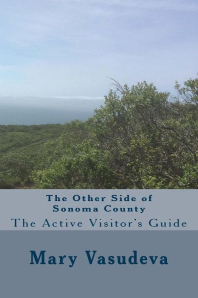 The Other Side of Sonoma County: The Active Visitor's Guide