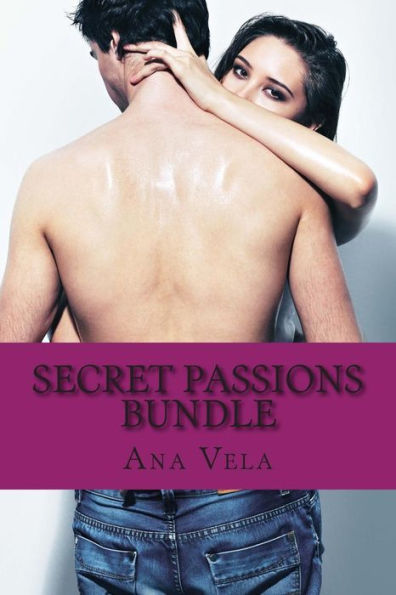 Secret Passions Bundle: 4 Hot and Spicy Novels