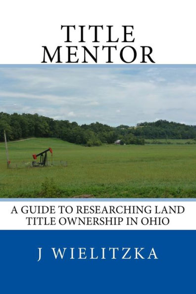 Title Mentor: A Guide to Researching Land Ownership in Ohio