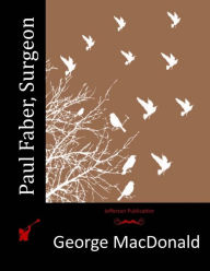 Title: Paul Faber, Surgeon, Author: George MacDonald