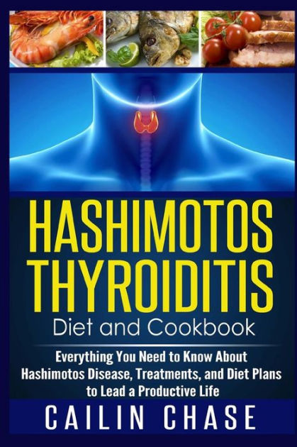 Hashimotos Thyroiditis Diet and Cookbook: Everything You Need to Know ...