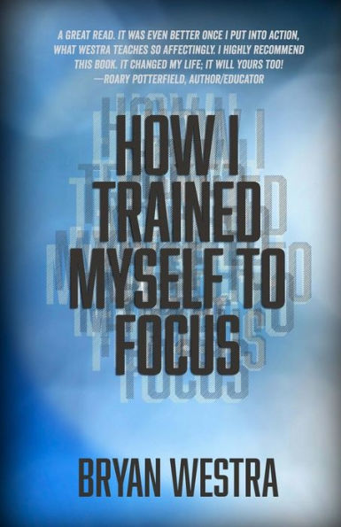 How I Trained Myself To Focus