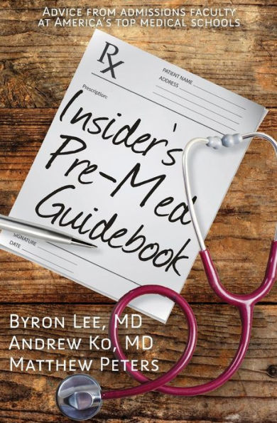 Insider's Pre-Med Guidebook: Advice from admissions faculty at America's top medical schools