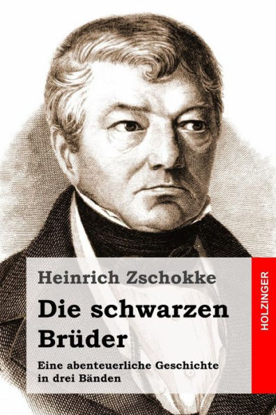 Die schwarzen Brüder: Eine abenteuerliche Geschichte drei Bänden