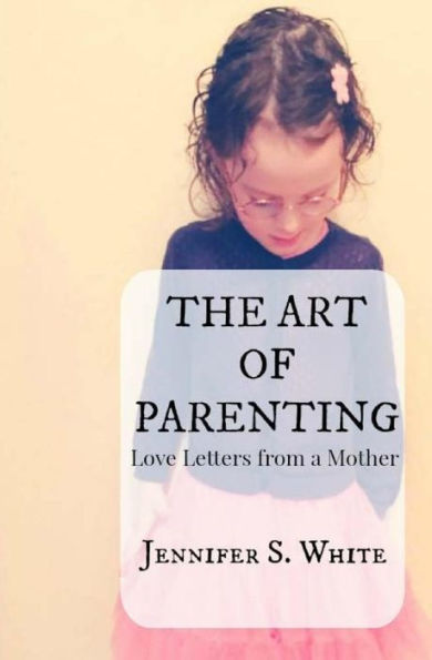 The Art of Parenting: Love Letters from a Mother