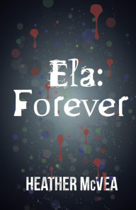 Title: Ela: Forever, Author: Heather McVea