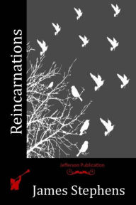 Title: Reincarnations, Author: James Stephens