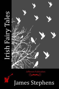 Title: Irish Fairy Tales, Author: James Stephens