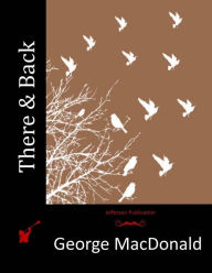 Title: There & Back, Author: George MacDonald