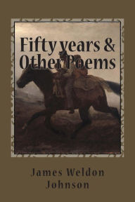 Title: Fifty years & Other Poems, Author: James Weldon Johnson