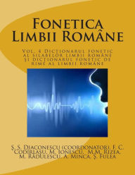 Title: Fonetica Limbii Romane: Vol. 4 Dictionarul Fonetic Al Silabelor Limbii Romane Si Dictionarul Fonetic de Rime Al Limbii Romane, Author: Stefan Stelian Diaconescu