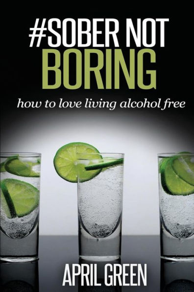 #Sober Not Boring: How to love living alcohol free