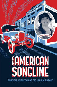 Title: An American Songline: A Musical Journey Along the Lincoln Highway, Author: Cecelia K Otto