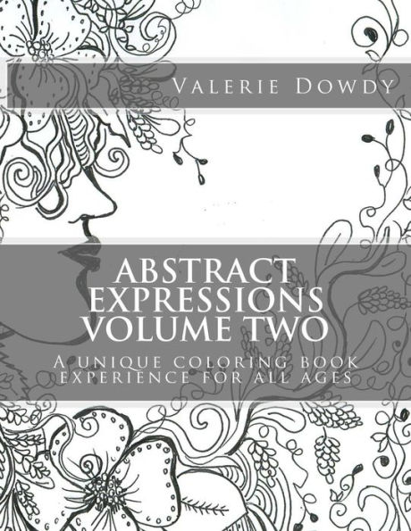 Abstract Expressions Coloring Book Volume Two: A unique coloring experience for all ages