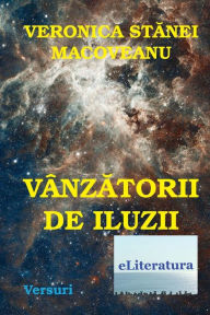 Title: Vanzatorii de Iluzii: Versuri, Author: Veronica Stanei Macoveanu