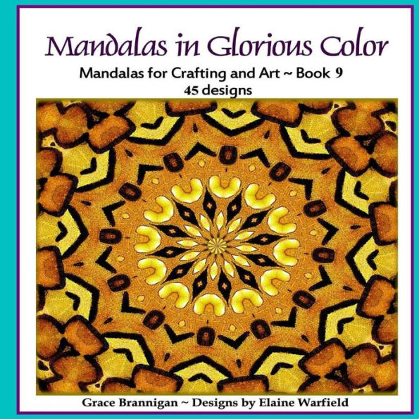 Mandalas in Glorious Color Book 9: Mandalas for Crafting and Art