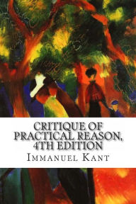 Title: Critique of Practical Reason, 4th Edition, Author: Immanuel Kant