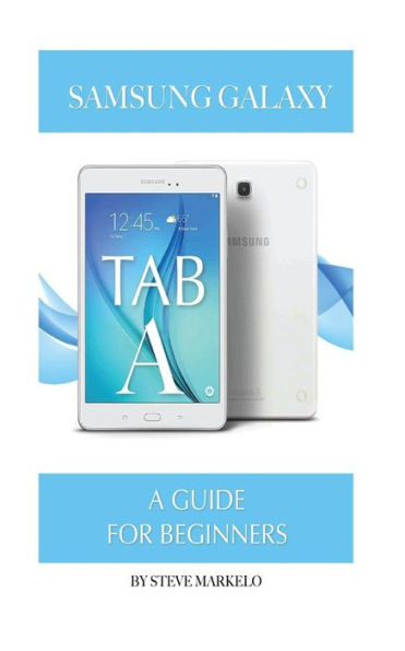 Samsung Galaxy Tab A: A Guide for Beginners
