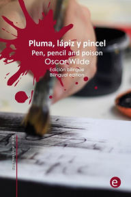 Title: Pluma, lï¿½piz y veneno/Pen, pencil and poison: Ediciï¿½n bilingï¿½e/Bilingual edition, Author: Oscar Wilde