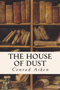 Title: The House of Dust, Author: Conrad Aiken