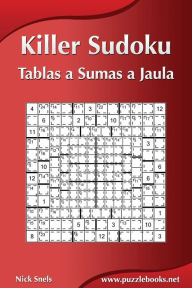 Title: Killer Sudoku - Tablas a Sumas a Jaula, Author: Nick Snels