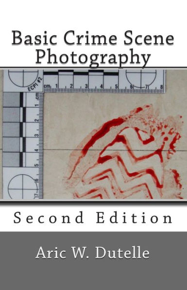 Basic Crime Scene Photography, 2nd Edition