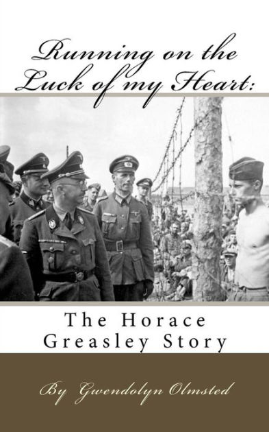 Running on the Luck of my Heart: The Horace Greasley Story by Gwendolyn ...