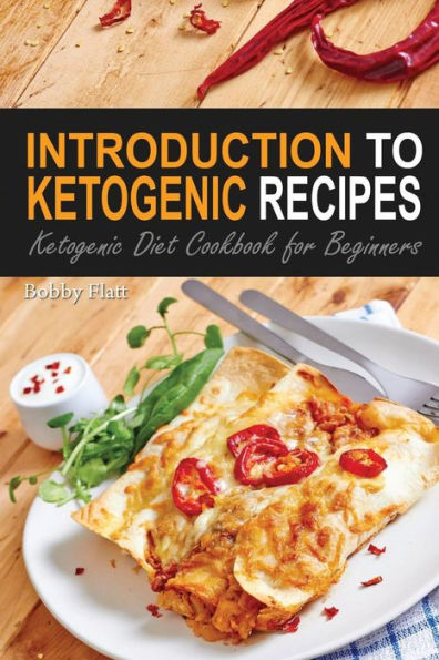 Introduction to Ketogenic Recipes: Ketogenic Diet Cookbook for Beginners