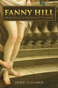 Title: Fanny Hill: Memoirs of a Woman of Pleasure, Author: John Cleland