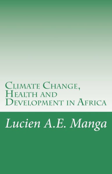 Climate Change, Health and Development in Africa: What Policy Makers Need to Understand