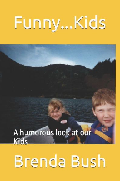 Funny...Kids: A humorous look at our Kids
