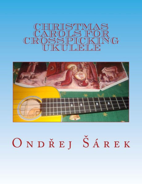 Christmas Carols for Crosspicking Ukulele: volume 1