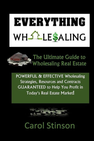 Everything Wholesaling: The Ultimate Guide to Wholesaling Real Estate