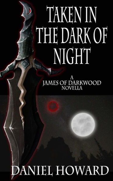 Taken the Dark of Night: A James Darkwood Novella