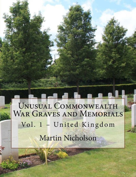 Unusual Commonwealth War Graves and Memorials: Vol. 1 - United Kingdom