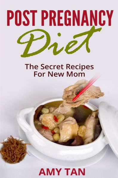 Post Pregnancy Diet: : The Secret Recipes For New Mom