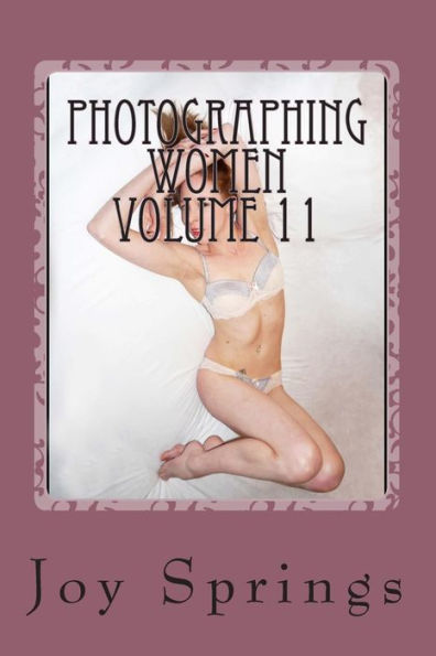 Photographing Women Volume 11: Enjoying the female form