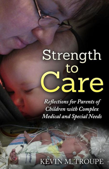 Strength To Care: Reflections for Parents of Children with Complex Medical and Special Needs