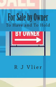 Title: For Sale by Owner: To Have and To Hold, Author: Bryon Vlier