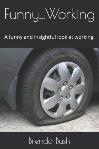 Funny...Working: A funny and insightful look at working.