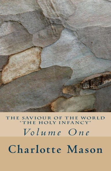 The Saviour of the World - Vol. 1: The Holy Infancy