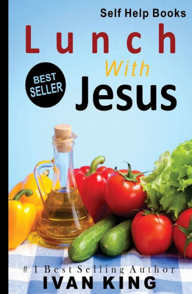 Self Help Books: Lunch With Jesus [Self Help]
