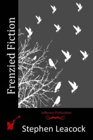 Title: Frenzied Fiction, Author: Stephen Leacock